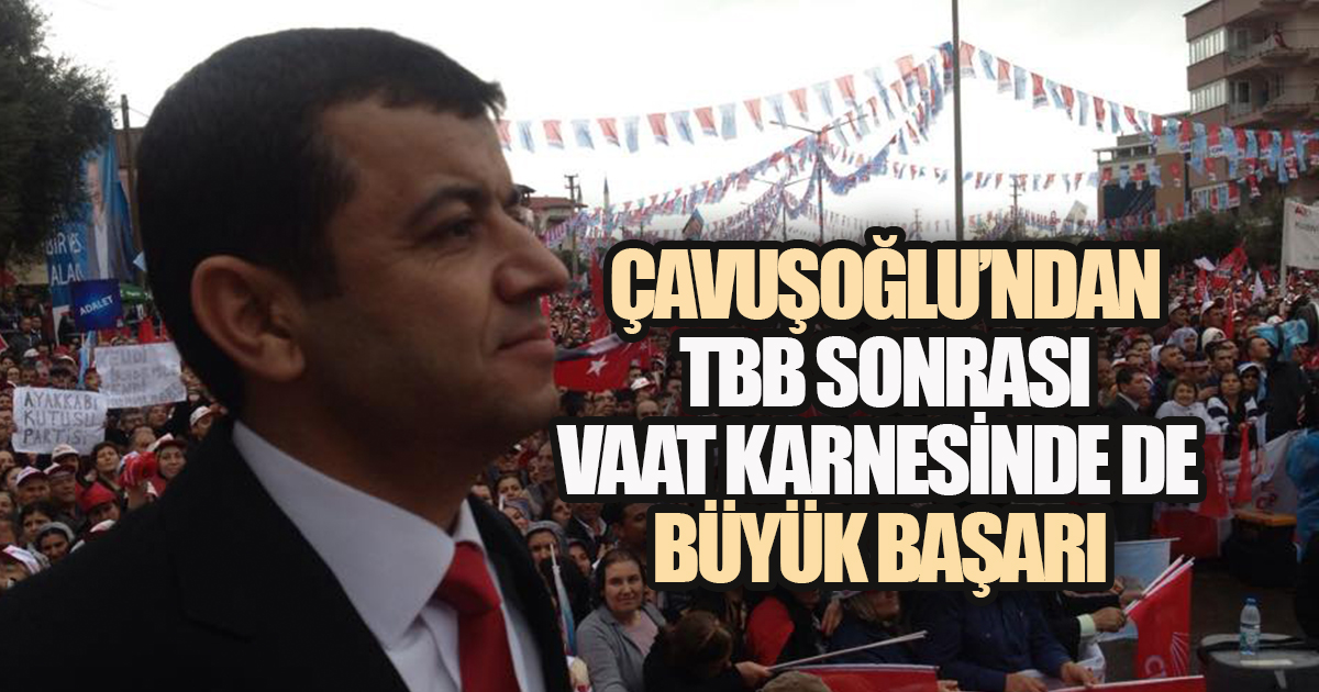 Çavuşoğlu'na Durmak Yok: TBB Sonrası Vaat Karnesinde de Türkiye 2'nciliği