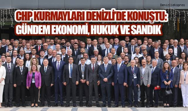 CHP İç Ege Toplantısı Denizli'de Yapıldı:
