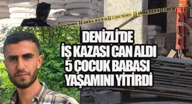 Denizli'de İş Kazası Can Aldı: 5 Çocuk Babası Yaşamını Yitirdi
