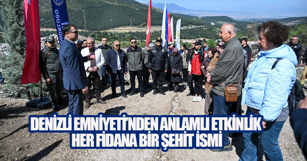 Denizli Emniyet Müdürlüğü'nden Büyük Vefa, 28 Şehit Polis İçin 200 Fidan Dikildi