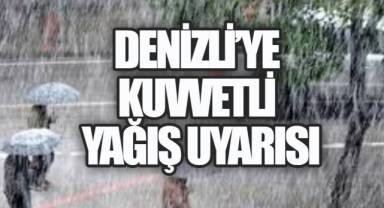Denizli’ye kuvvetli yağış uyarısı