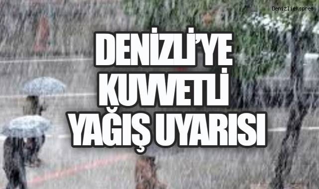 Denizli’ye kuvvetli yağış uyarısı