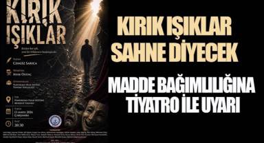 Kırık Işıklar Sahne Diyecek: Madde Bağımlılığına Tiyatro ile Uyarı