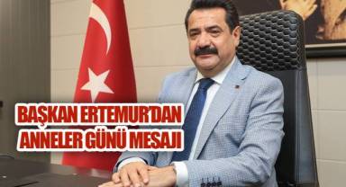 PAMUKKALE BELEDİYE BAŞKANI ALİ RIZA ERTEMUR’DAN ANNELER GÜNÜ MESAJI
