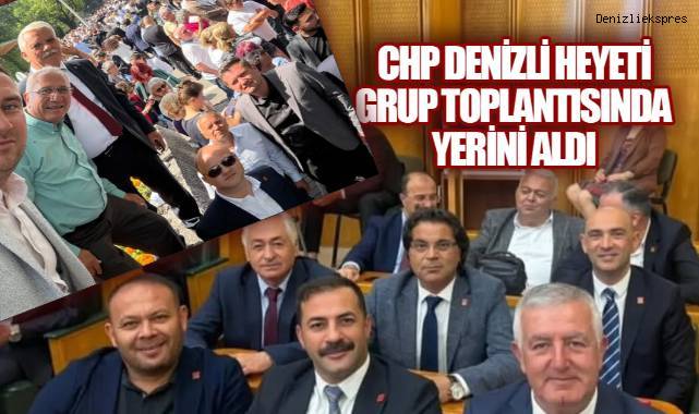 Ankara'daki CHP grup toplantısına Denizli damgası