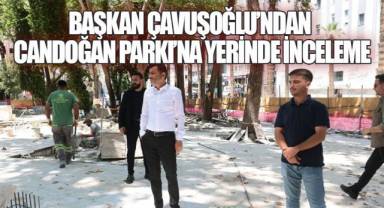 Başkan Çavuşoğlu'ndan Candoğan Parkı'na yerinde inceleme