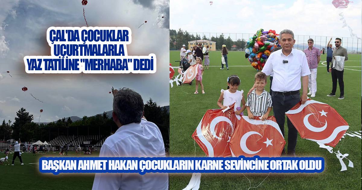 Çal'da Karne Sevinci Uçurtmalarla Taçlandı