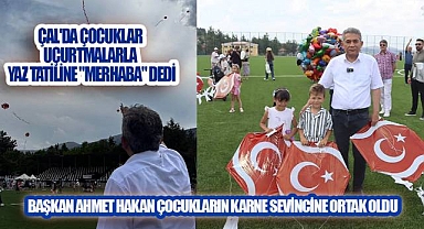 Çal'da Karne Sevinci Uçurtmalarla Taçlandı