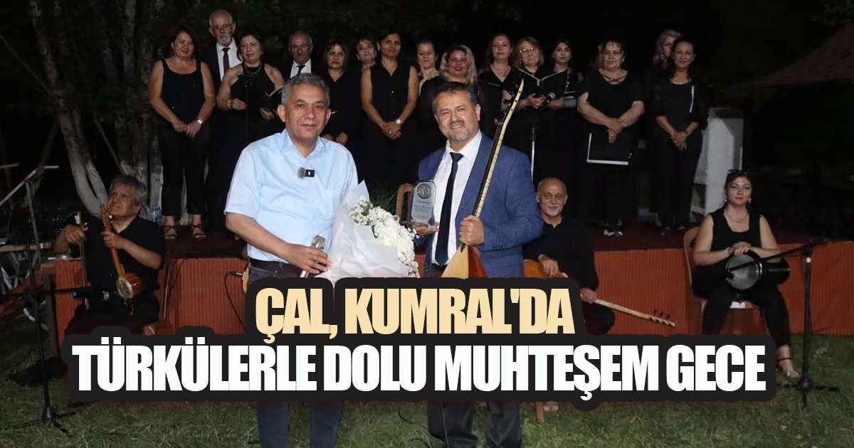 ÇAL'DA TÜRK HALK MÜZİĞİ RÜZGÂRI ESTİ! KUMRAL'DA COŞKU DORUĞA ÇIKTI