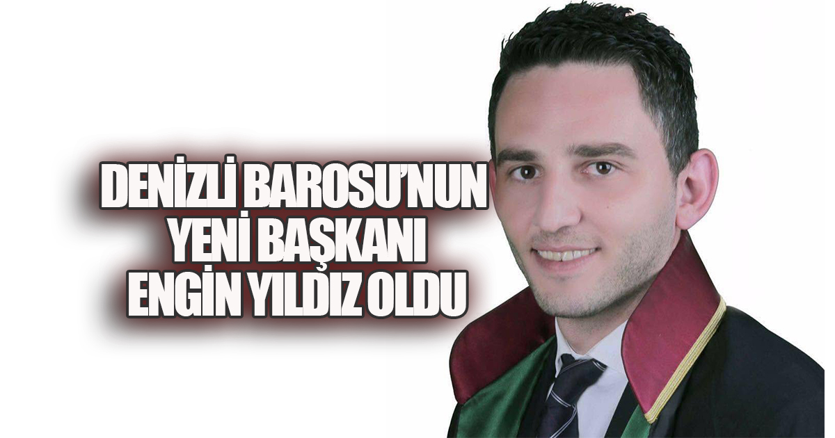 Denizli Barosu’nun Yeni Başkanı Engin Yıldız Oldu