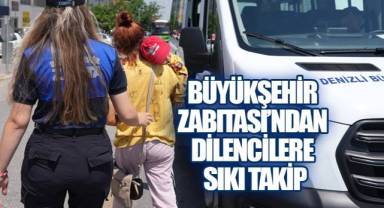 Denizli Büyükşehir Belediyesi Zabıta Ekiplerinden Dilencilere Operasyon