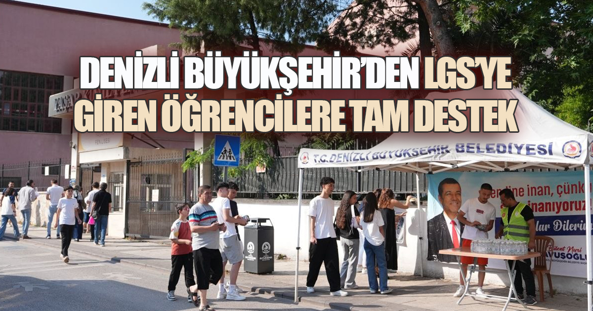 Denizli Büyükşehir'den LGS'ye giren öğrencilere tam destek