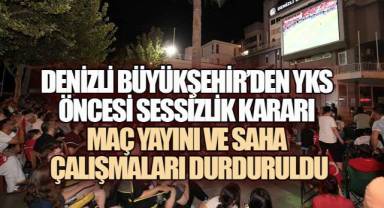 Denizli Büyükşehir’den YKS öncesi sessizlik kararı Maç yayını ve saha çalışmaları durduruldu