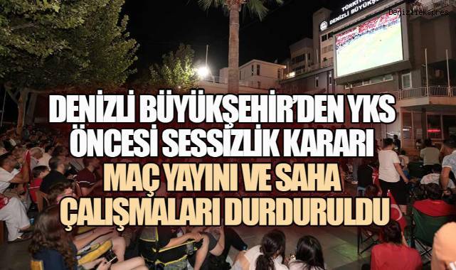Denizli Büyükşehir’den YKS öncesi sessizlik kararı Maç yayını ve saha çalışmaları durduruldu
