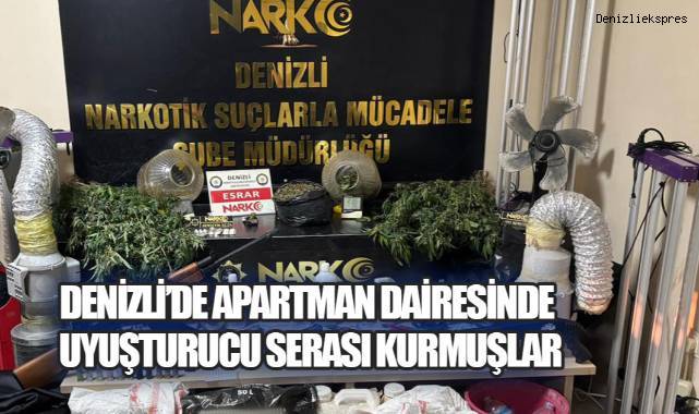 Denizli'de Apartman Dairesini Uyuşturucu Serasına Çevirmişler