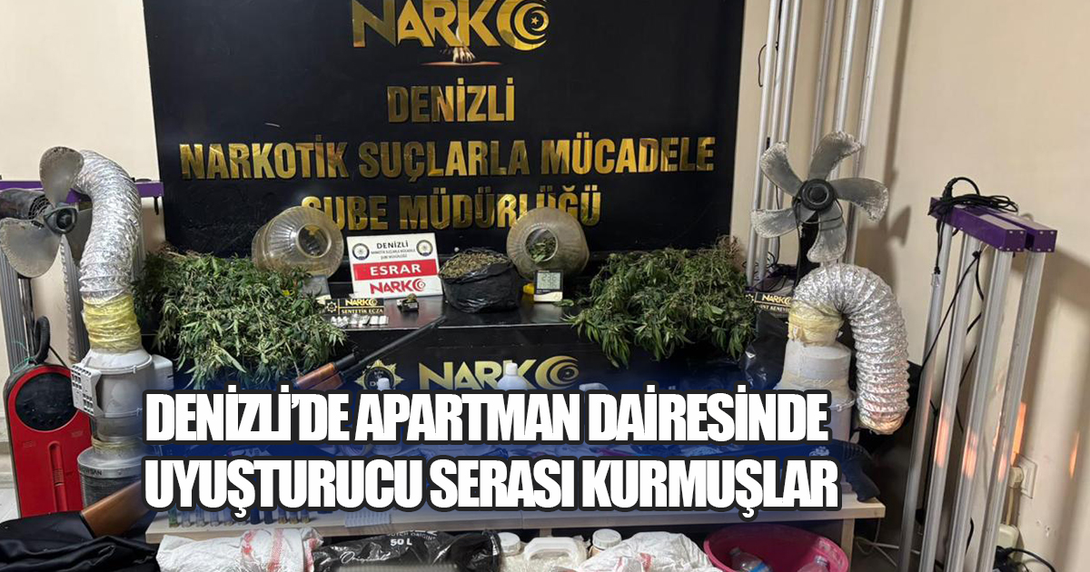 Denizli'de Apartman Dairesini Uyuşturucu Serasına Çevirmişler