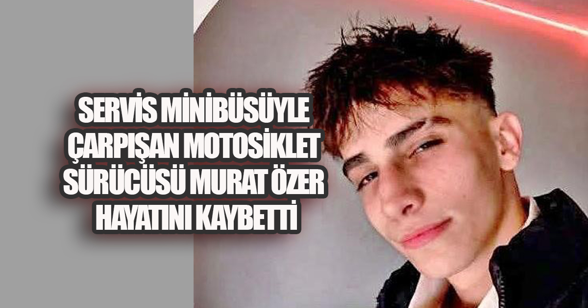 Denizli'de Feci Kaza: Servis Minibüsüyle Çarpışan 17 Yaşındaki Motosiklet Sürücüsü Hayatını Kaybetti
