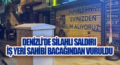 Denizli'de Gündüz Vakti Pompalı Saldırı: İş Yeri Sahibi Bacağından Vuruldu