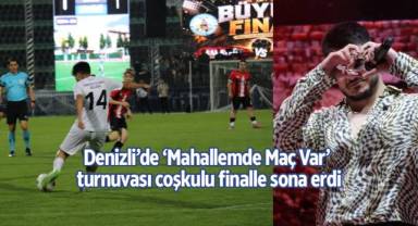 Denizli’de ‘Mahallemde Maç Var’ turnuvası coşkulu finalle sona erdi
