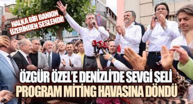 DENİZLİ'DE ÖZGÜR ÖZEL'E YOĞUN İLGİ: VATANDAŞ BULUŞMASI MİTİNG HAVASINDA GEÇTİ