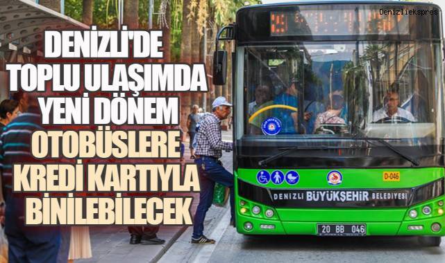 Denizli'de Toplu Ulaşımda Yeni Dönem: Otobüslere Kredi Kartıyla Binilebilecek