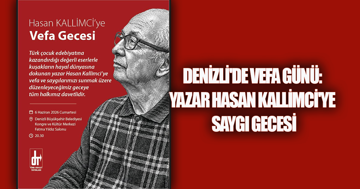 DENİZLİ'DE VEFA GÜNÜ: YAZAR HASAN KALLİMCİ'YE SAYGI GECESİ