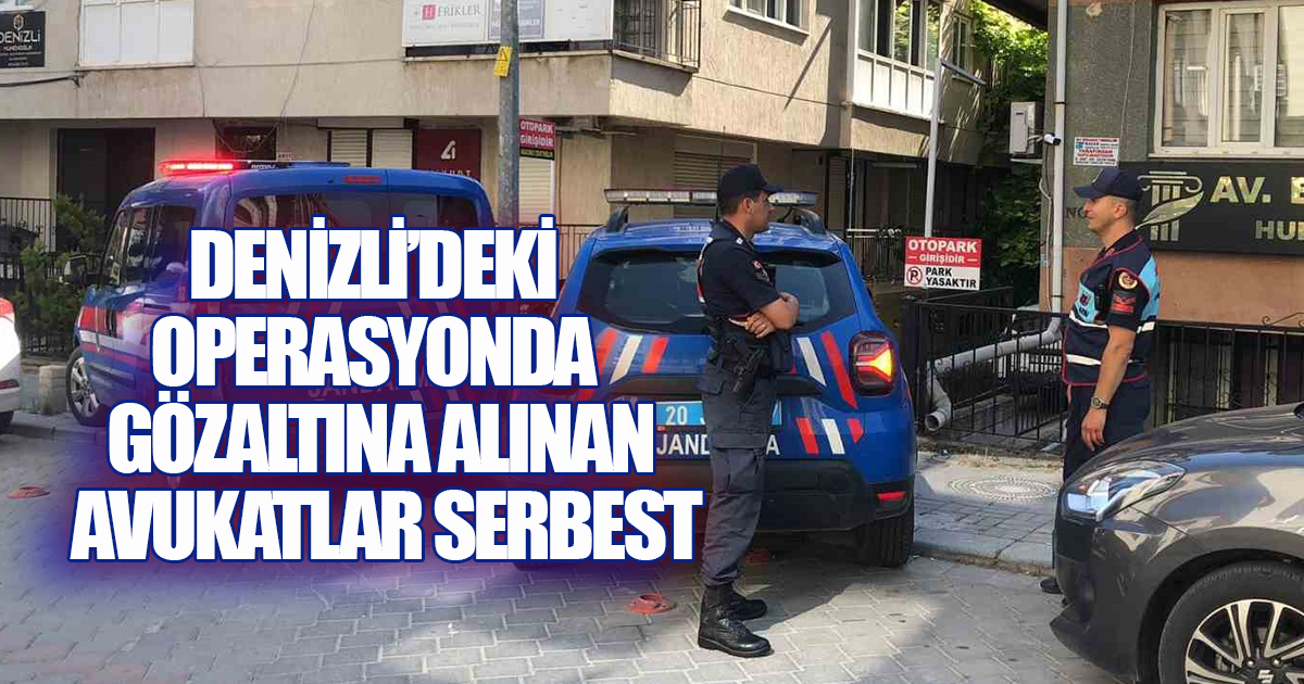Denizli’deki Narkotik Soruşturmasında 12 Avukat Serbest Kaldı