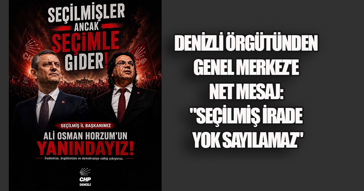 Denizli Örgütünden Genel Merkez'e Net Mesaj: 