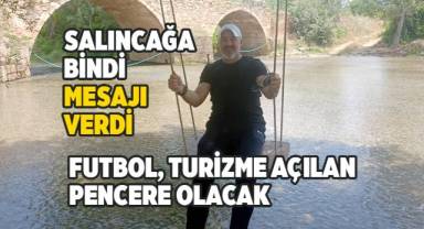 FUTBOL, TURİZME AÇILAN PENCERE OLACAK