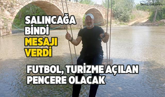 FUTBOL, TURİZME AÇILAN PENCERE OLACAK