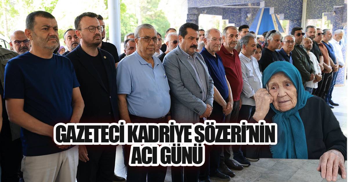 Gazeteci Sözeri'nin annesi son yolcuğuna uğurlandı
