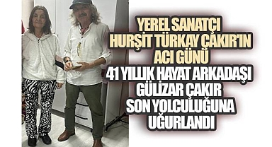 Hurşit Çakır'ın Yarım Asra Yakın Yol Arkadaşı Hayata Veda Etti