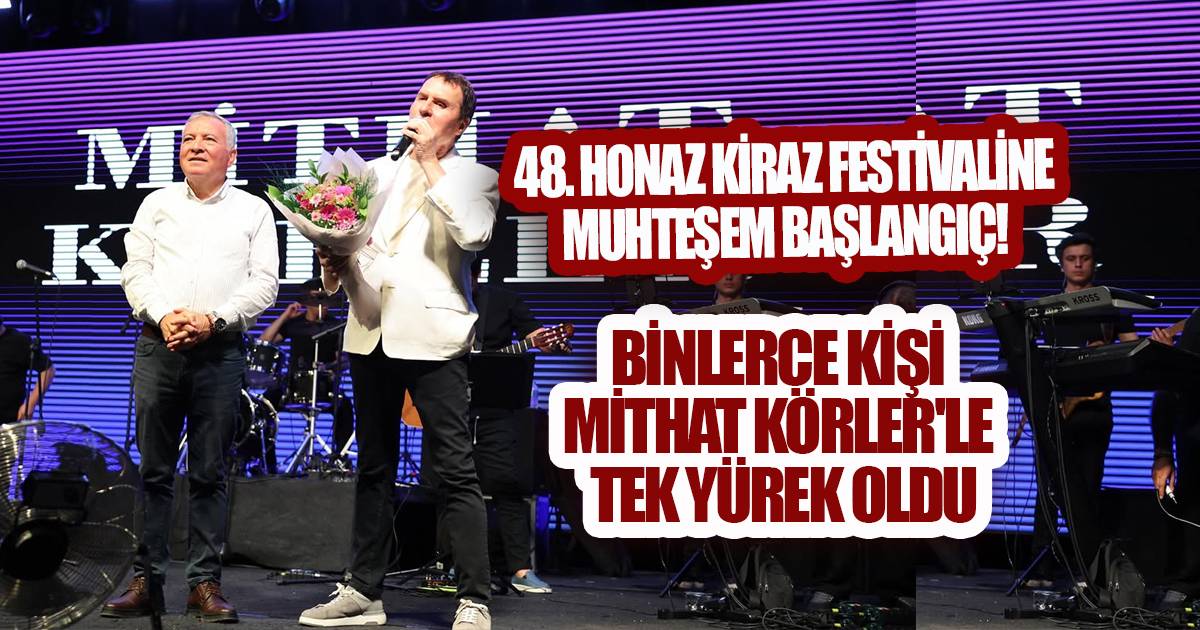 KİRAZ FESTİVALİNE GÖRKEMLİ AÇILIŞ! HONAZ'DA MİTHAT KÖRLER RÜZGÂRI ESTİ
