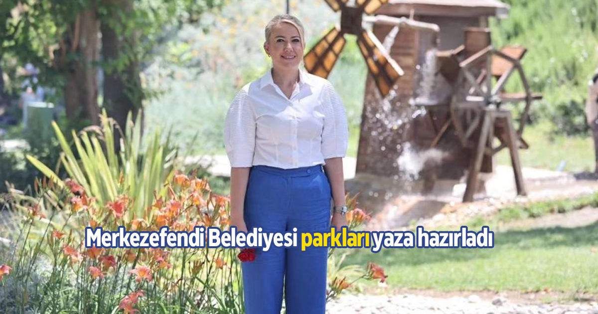Merkezefendi Belediyesi parkları yaza hazırladı