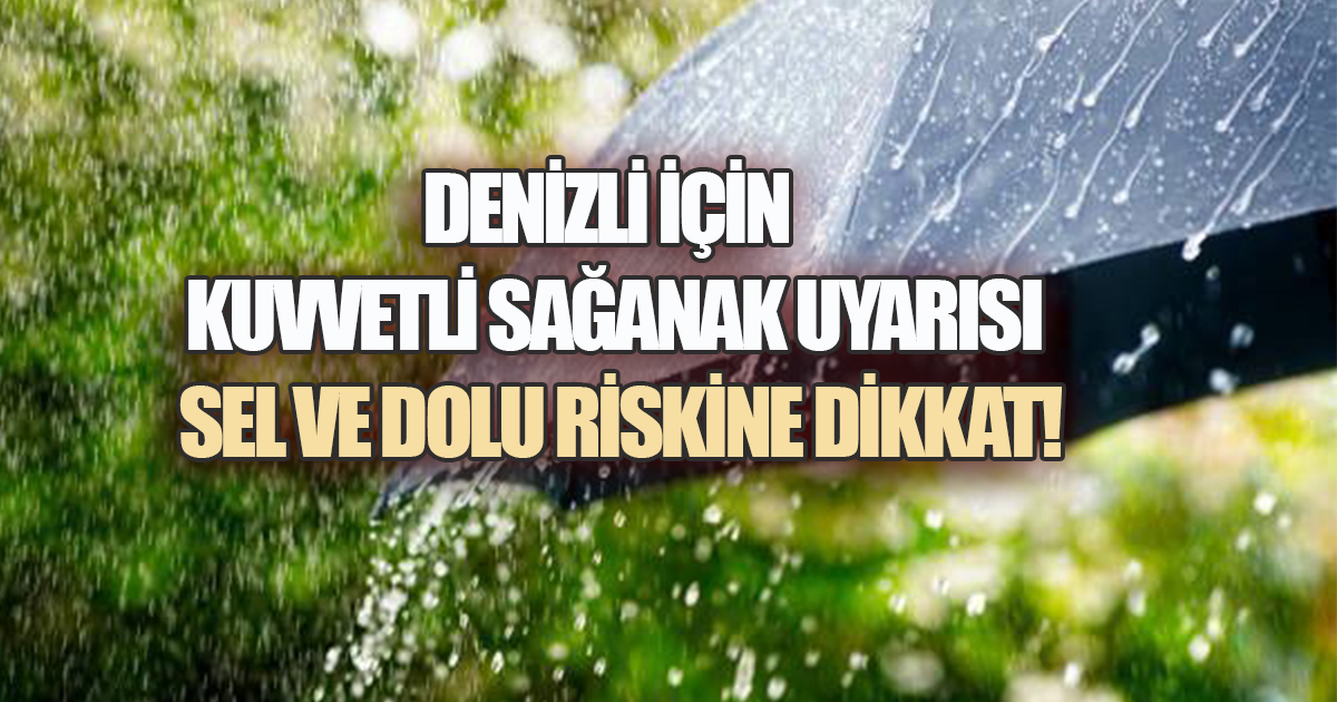 Meteoroloji Alarm Verdi: Denizli'de Kuvvetli Sağanak ve Dolu Bekleniyor