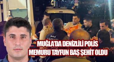 Muğla'da Astsubay Dehşeti Can Aldı: Denizlili Polis Tayfun Baş Şehit Düştü