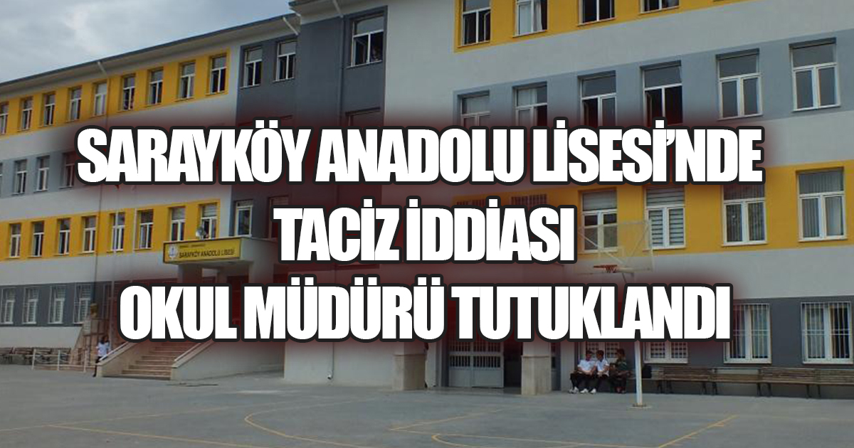 Sarayköy Anadolu Lisesi’nde Taciz İddiası: Okul Müdürü Tutuklandı