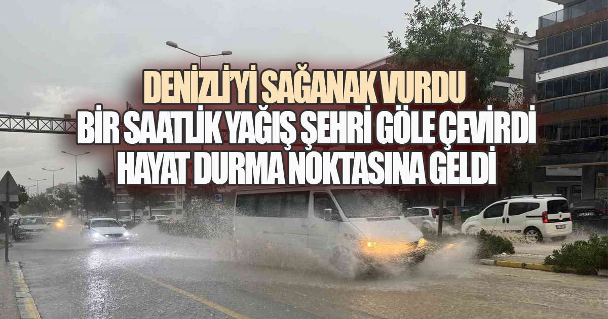 Sarı Kod Gerçeğe Döndü: Denizli'yi Sağanak ve Sel Esir Aldı