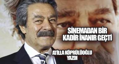 Sinemadan Bir KADİR İNANIR Geçti