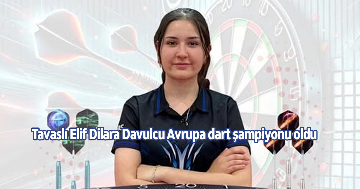 Tavaslı Elif Dilara Davulcu Avrupa dart şampiyon oldu