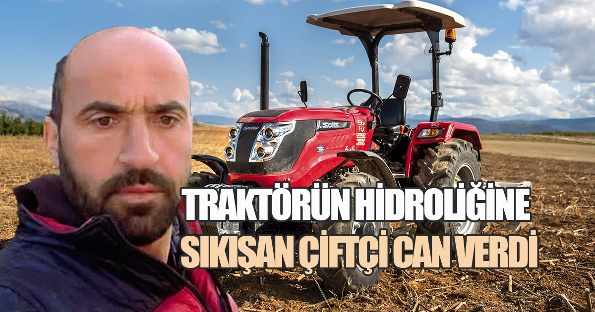 Traktörün Hidroliğine Sıkışan Çiftçi Yaşamını Yitirdi