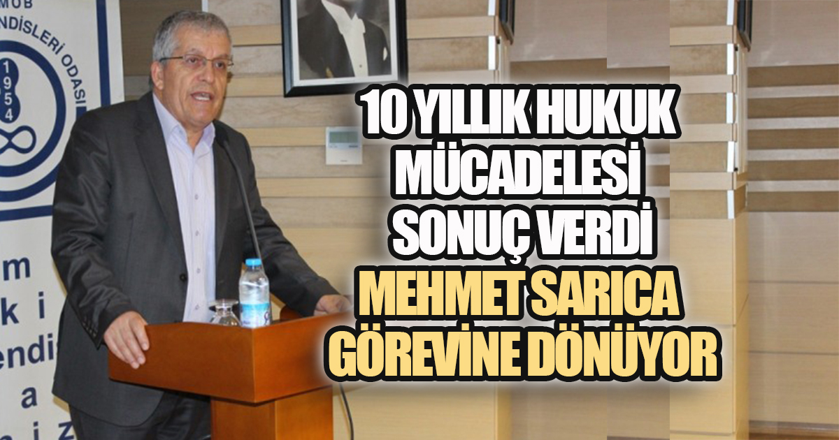 10 Yıllık Hukuk Mücadelesini Sonunda Kazandı: Mehmet Sarıca Görevine İade Edildi