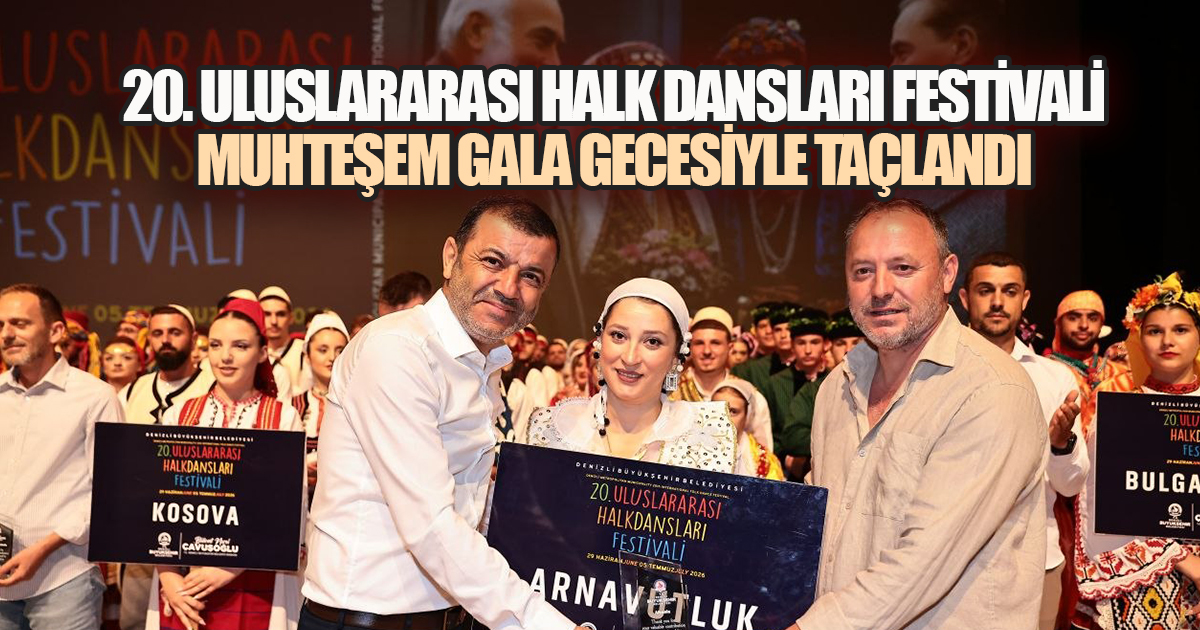 20. Uluslararası Halk Dansları Festivali muhteşem gala gecesiyle taçlandı