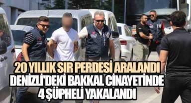 20 Yıllık Sır Perdesi Aralandı: Denizli'deki Bakkal Cinayetinde 4 Şüpheli Yakalandı