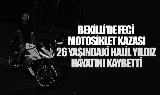 26 Yaşındaki Halil Yıldız Motosiklet Kazasında Hayatını Kaybetti
