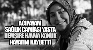 Acıpayam Sağlık Camiası Yasta: Hemşire Havva Konuk Hayatını Kaybetti