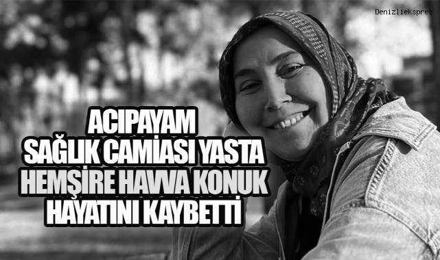 Acıpayam Sağlık Camiası Yasta: Hemşire Havva Konuk Hayatını Kaybetti