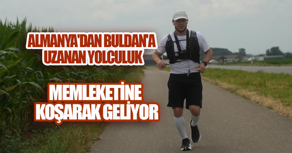 Almanya'dan Buldan'a Koşuyor! Mustafa Güzel'in Memleket Sevgisi Binlerce Kilometrelik Maratona Dönüştü