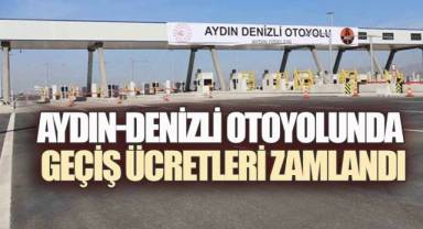 Aydın-Denizli Otoyolu'nu Kullanacaklar Dikkat! Geçiş Ücretleri Zamlandı
