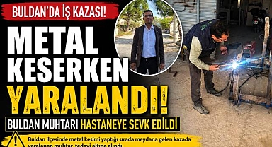 Buldan Muhtarı İş Kazasında Yaralandı